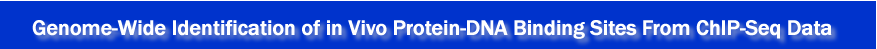 Genome-Wide Identification of in Vivo Protein-DNA Binding Sites From ChIP-Seq Data
